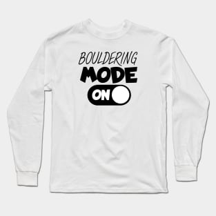 Bouldering mode on Long Sleeve T-Shirt